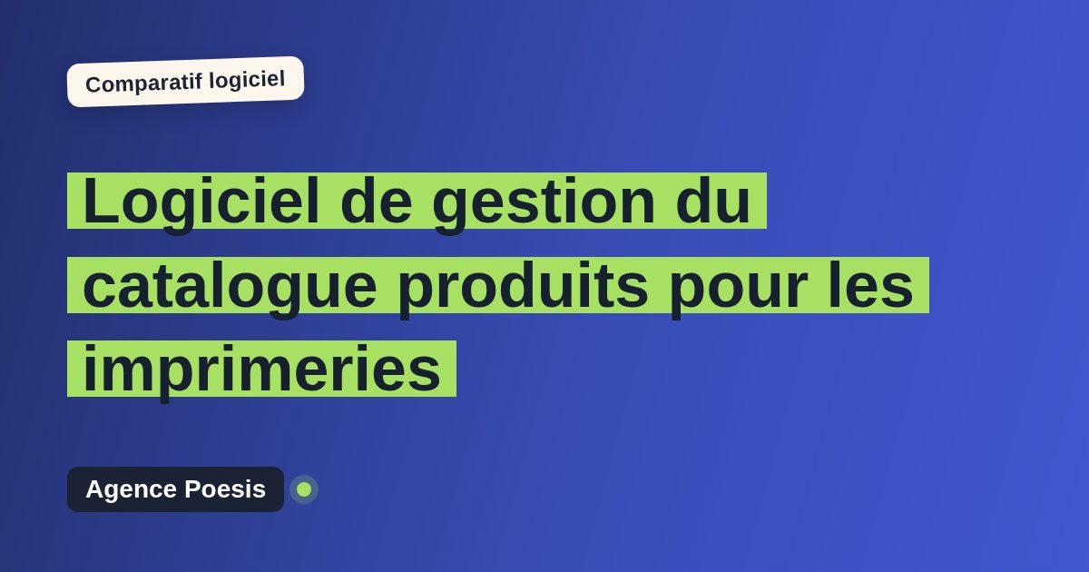 Logiciel de gestion du catalogue produits pour les imprimeries : le comparatif (marché vs sur-mesure)