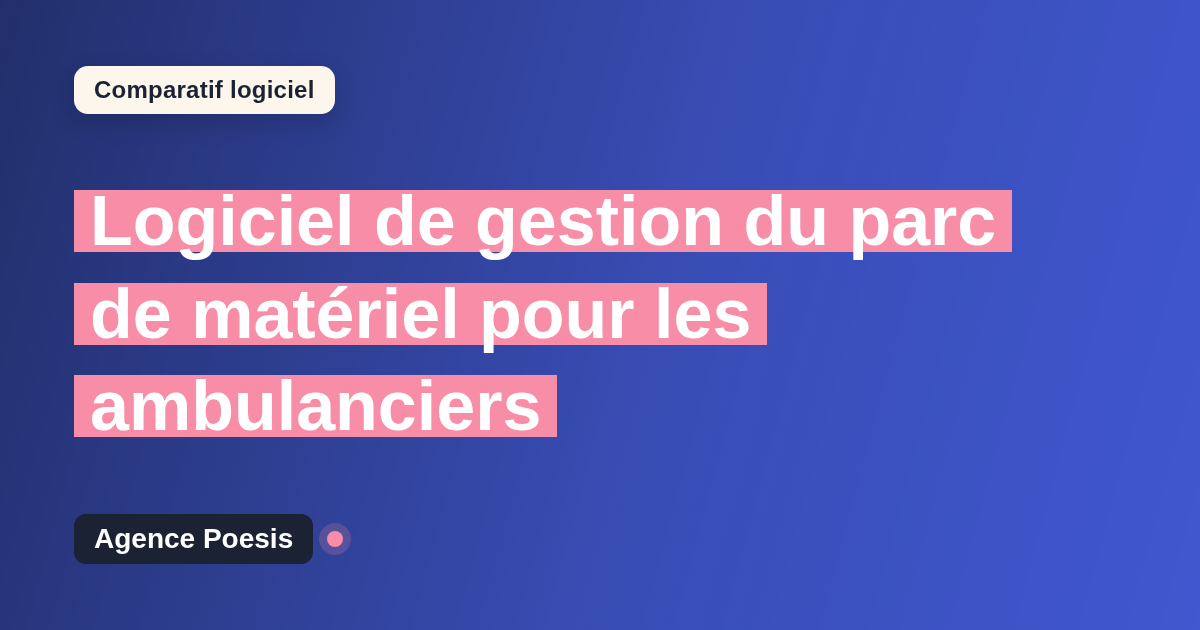 Logiciel de gestion du parc de matériel pour les ambulanciers : le comparatif (marché vs sur-mesure)