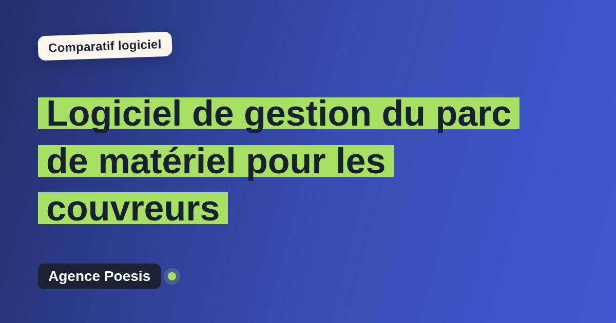 Logiciel de gestion du parc de matériel pour les couvreurs : le comparatif (marché vs sur-mesure)