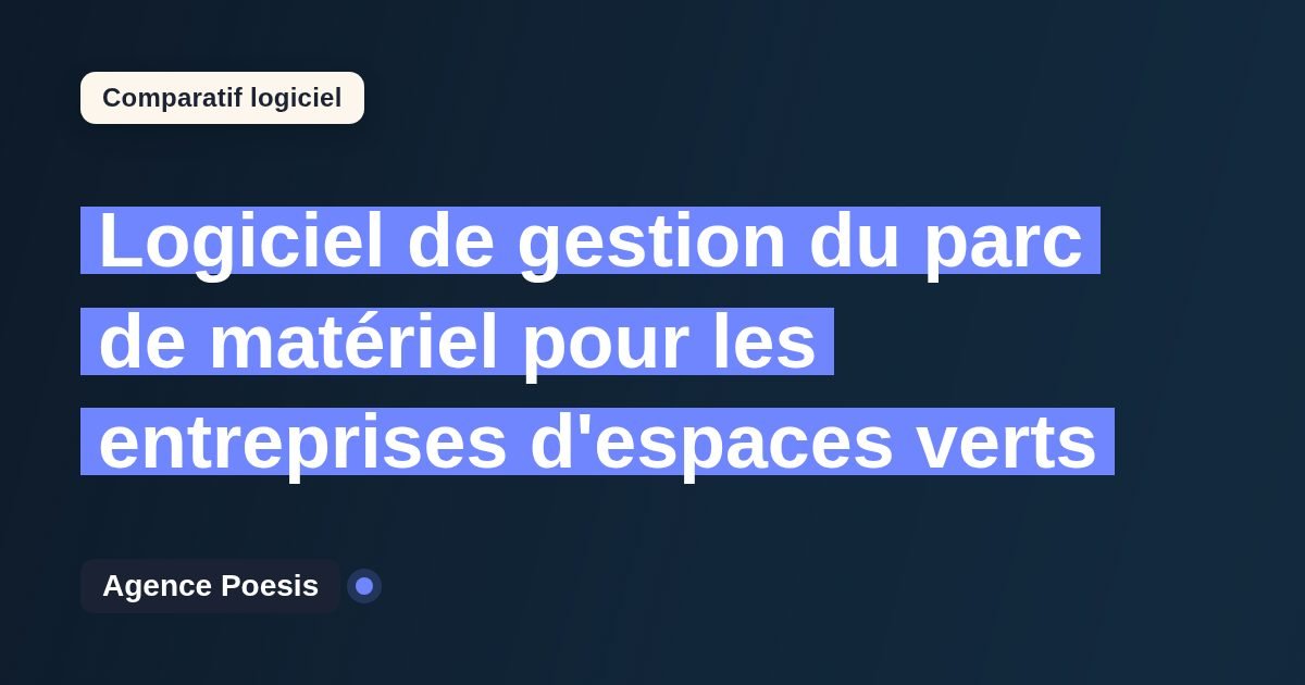 Logiciel de gestion du parc de matériel pour les entreprises d'espaces verts : le comparatif (marché vs sur-mesure)