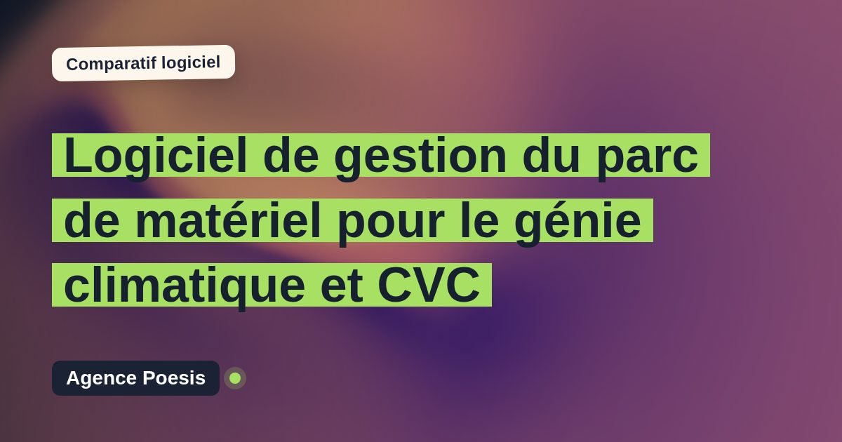 Logiciel de gestion du parc de matériel pour le génie climatique et CVC : le comparatif (marché vs sur-mesure)