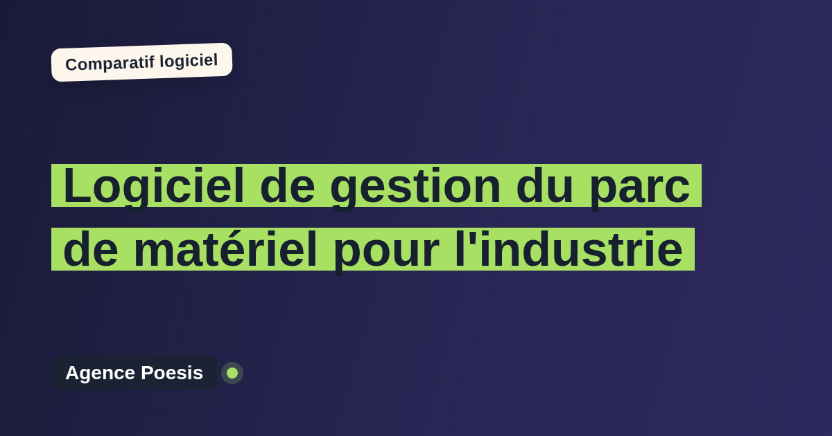 Logiciel de gestion du parc de matériel pour l'industrie : le comparatif (marché vs sur-mesure)