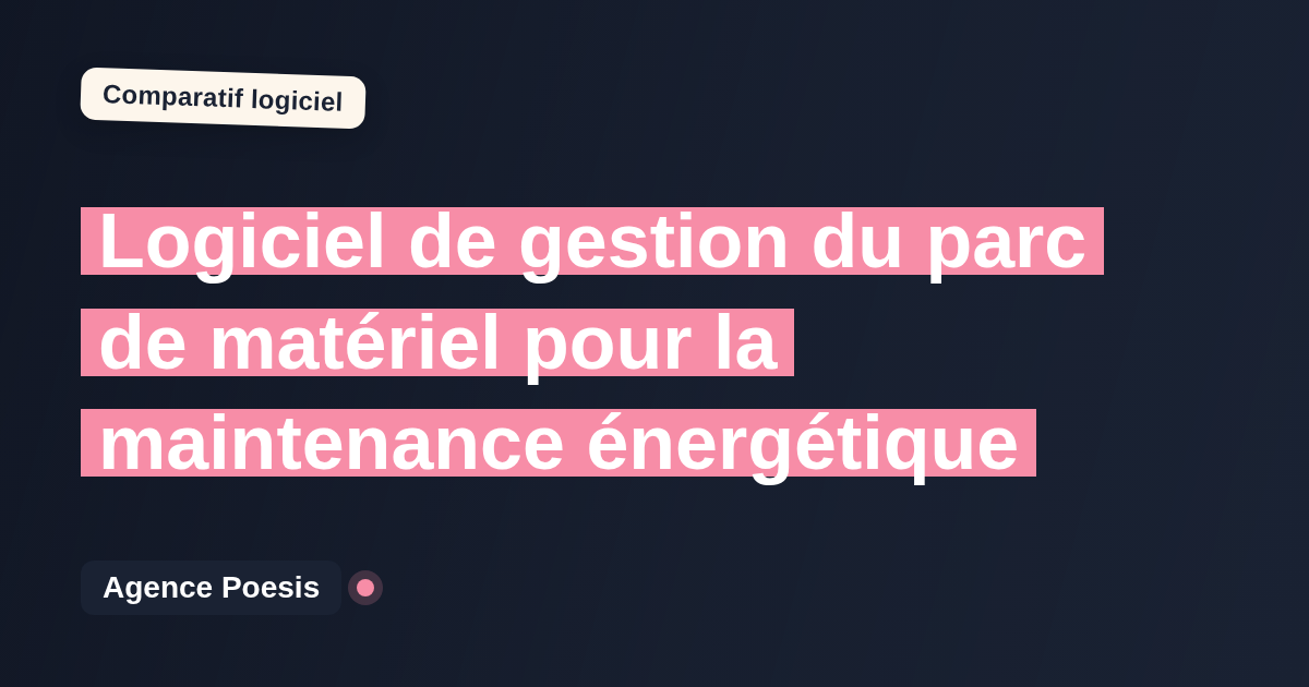 Logiciel de gestion du parc de matériel pour la maintenance énergétique : le comparatif (marché vs sur-mesure)