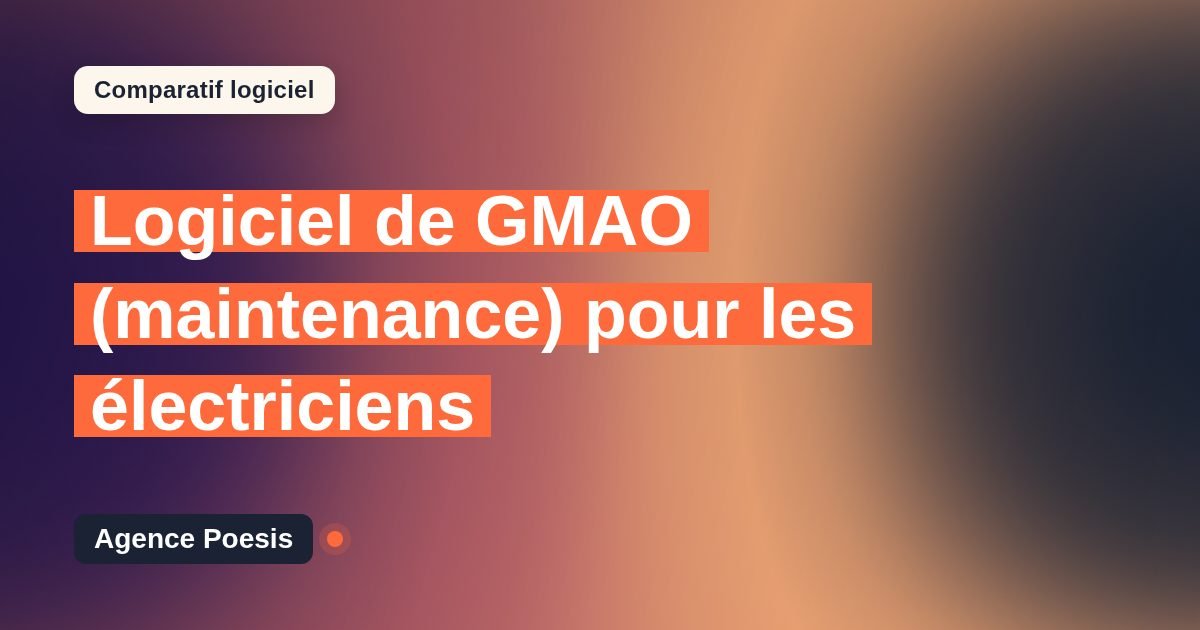 Logiciel de GMAO (maintenance) pour les électriciens : le comparatif (marché vs sur-mesure)