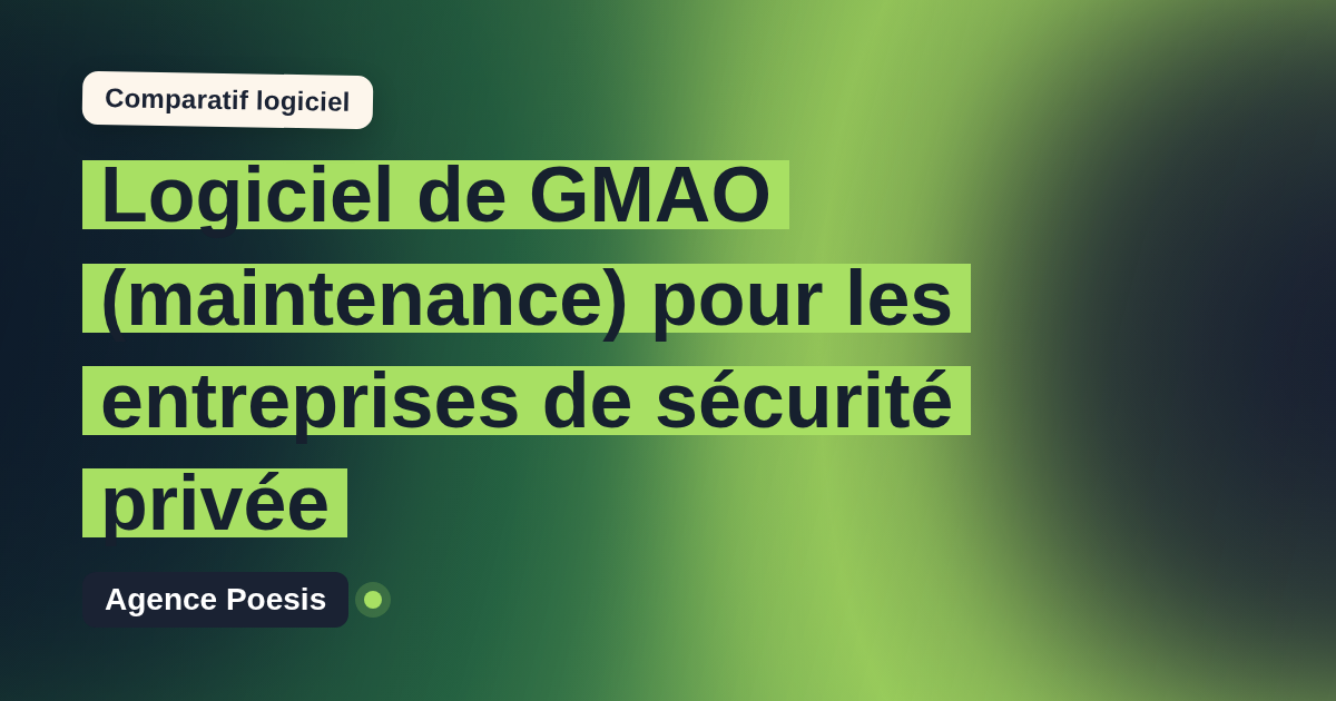 Logiciel de GMAO (maintenance) pour les entreprises de sécurité privée : le comparatif (marché vs sur-mesure)
