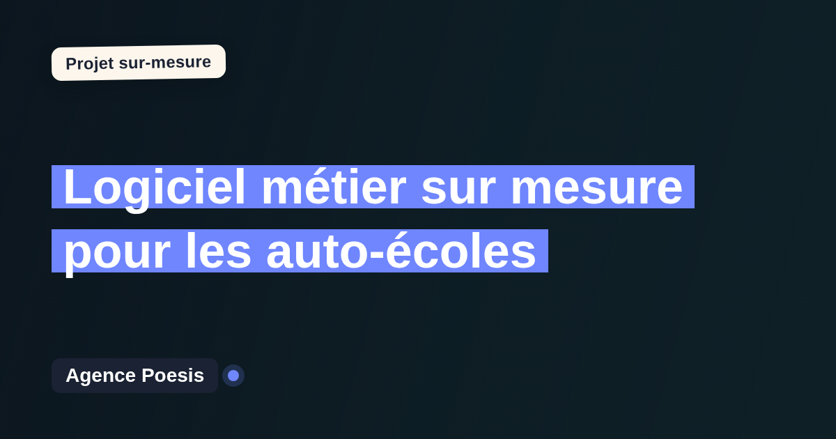 Logiciel métier sur mesure pour les auto-écoles : sur-mesure et sans dépendance