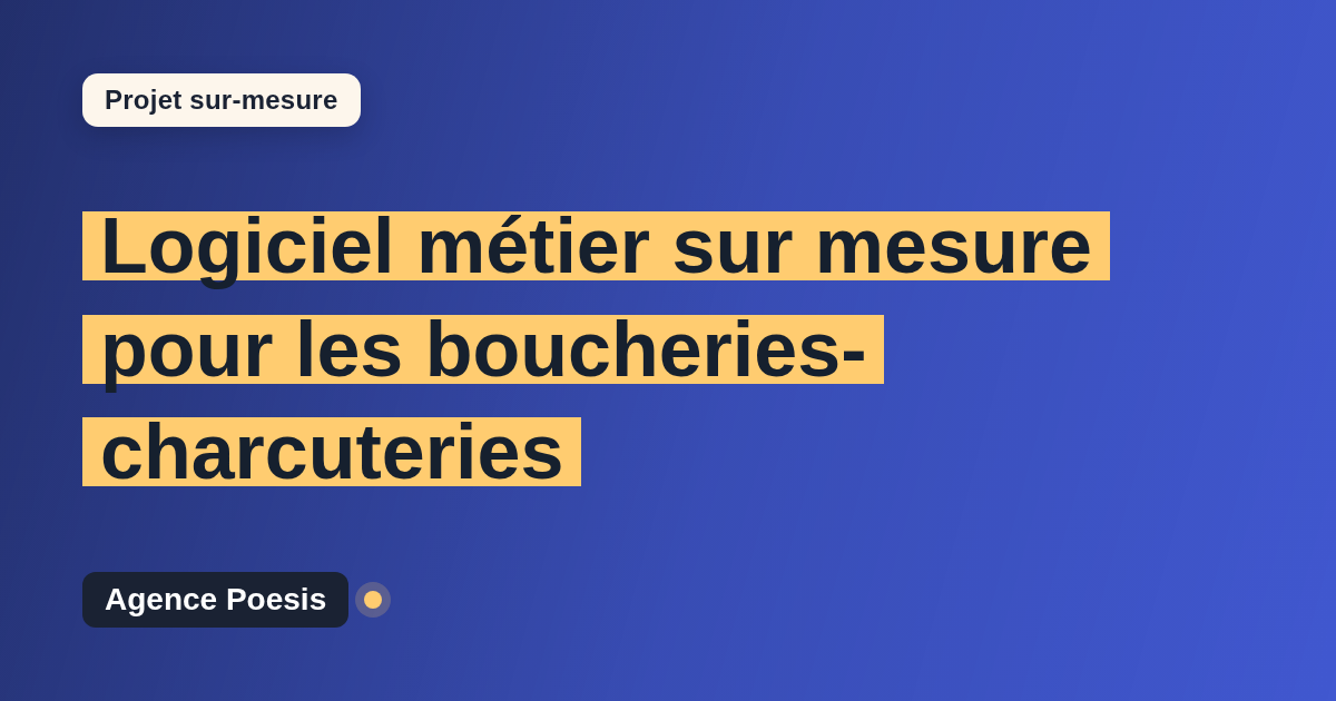 Logiciel métier sur mesure pour les boucheries-charcuteries : sur-mesure et sans dépendance