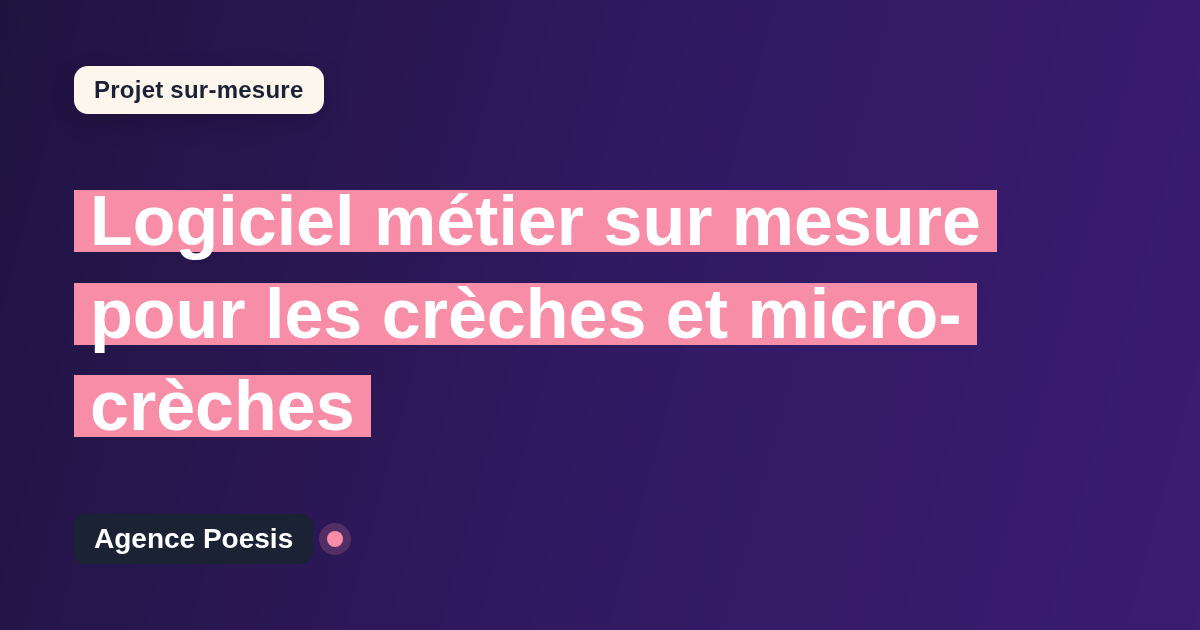 Logiciel métier sur mesure pour les crèches et micro-crèches : sur-mesure et sans dépendance