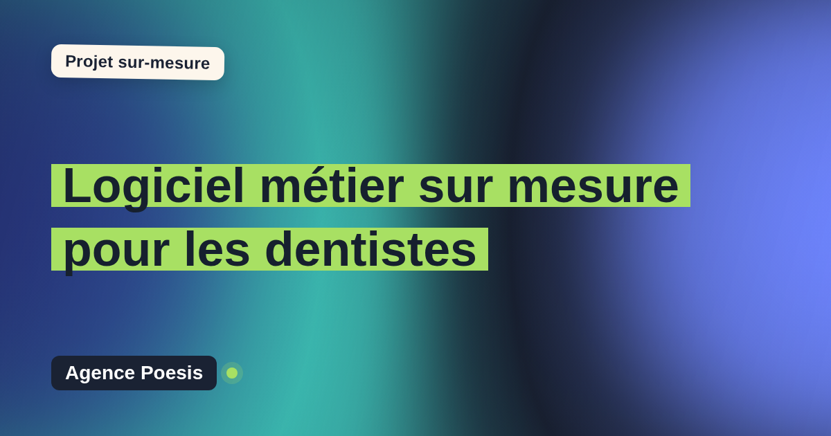 Logiciel métier sur mesure pour les dentistes : sur-mesure et sans dépendance