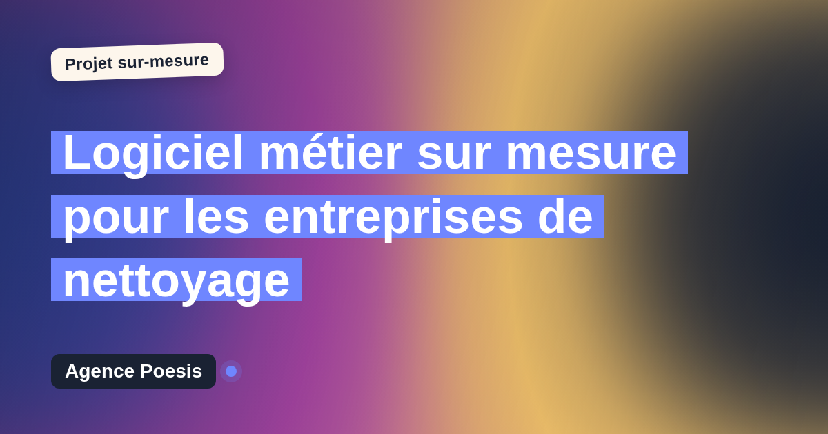 Logiciel métier sur mesure pour les entreprises de nettoyage : sur-mesure et sans dépendance