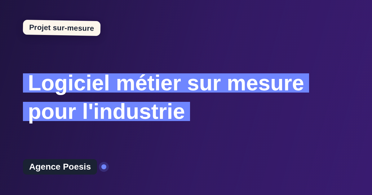 Logiciel métier sur mesure pour l'industrie : sur-mesure et sans dépendance