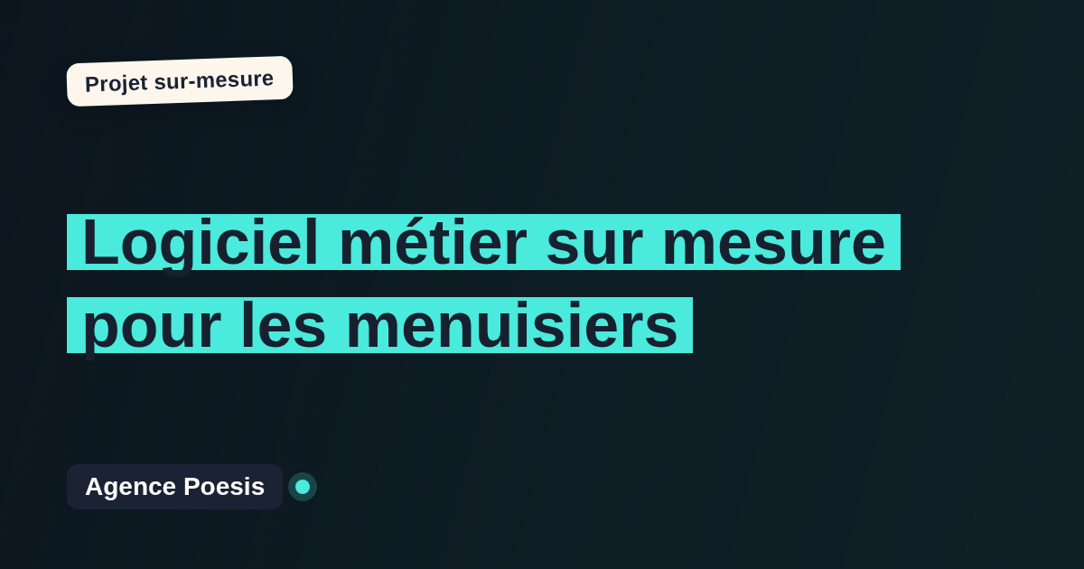 Logiciel métier sur mesure pour les menuisiers : sur-mesure et sans dépendance