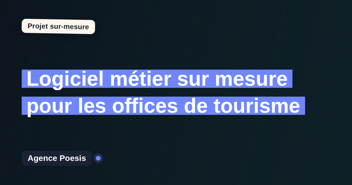 Logiciel métier sur mesure pour les offices de tourisme : sur-mesure et sans dépendance