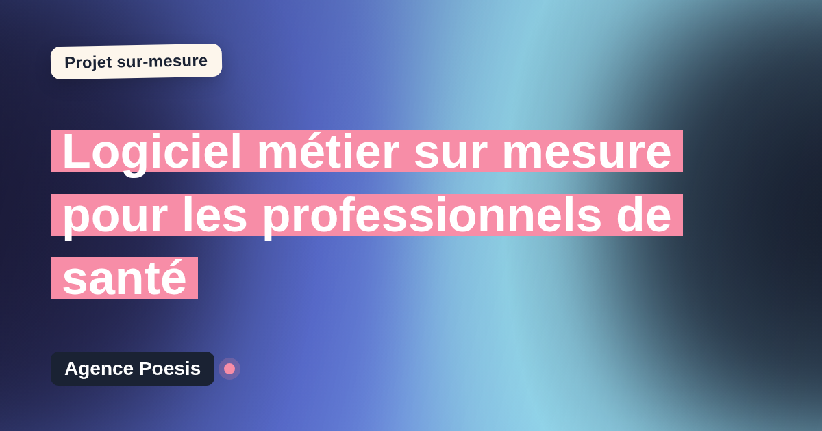 Logiciel métier sur mesure pour les professionnels de santé : sur-mesure et sans dépendance