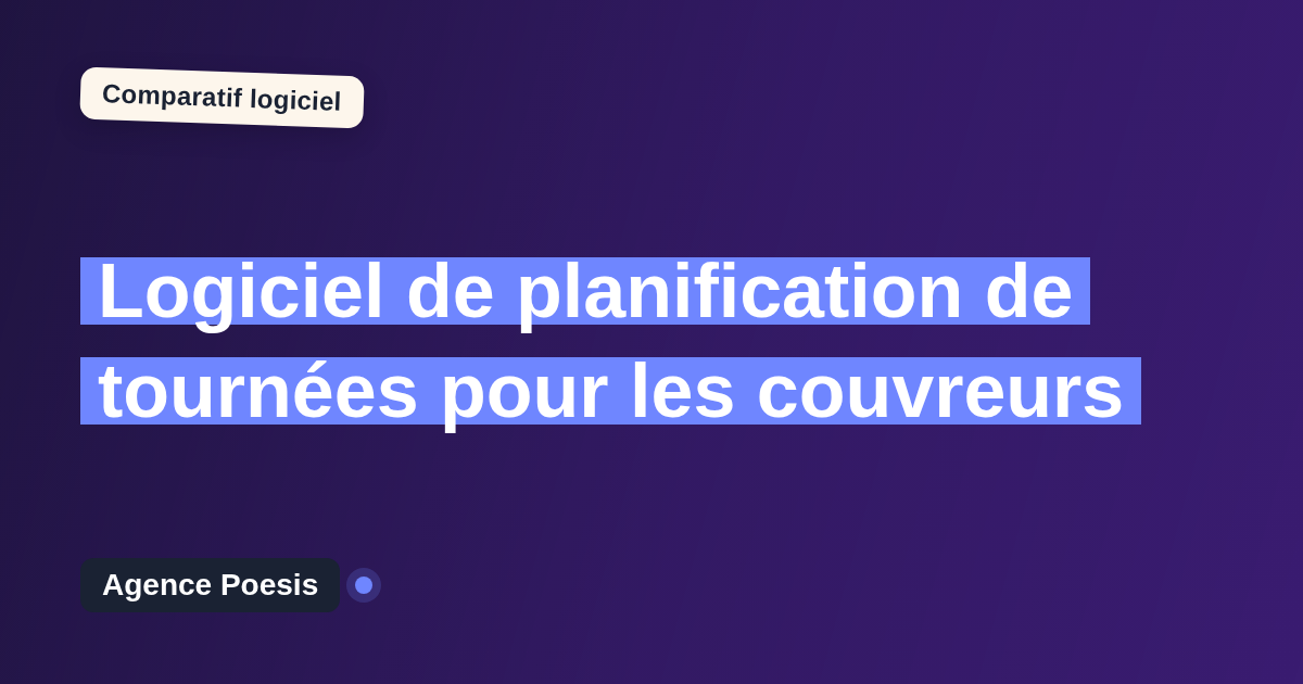 Logiciel de planification de tournées pour les couvreurs : le comparatif (marché vs sur-mesure)
