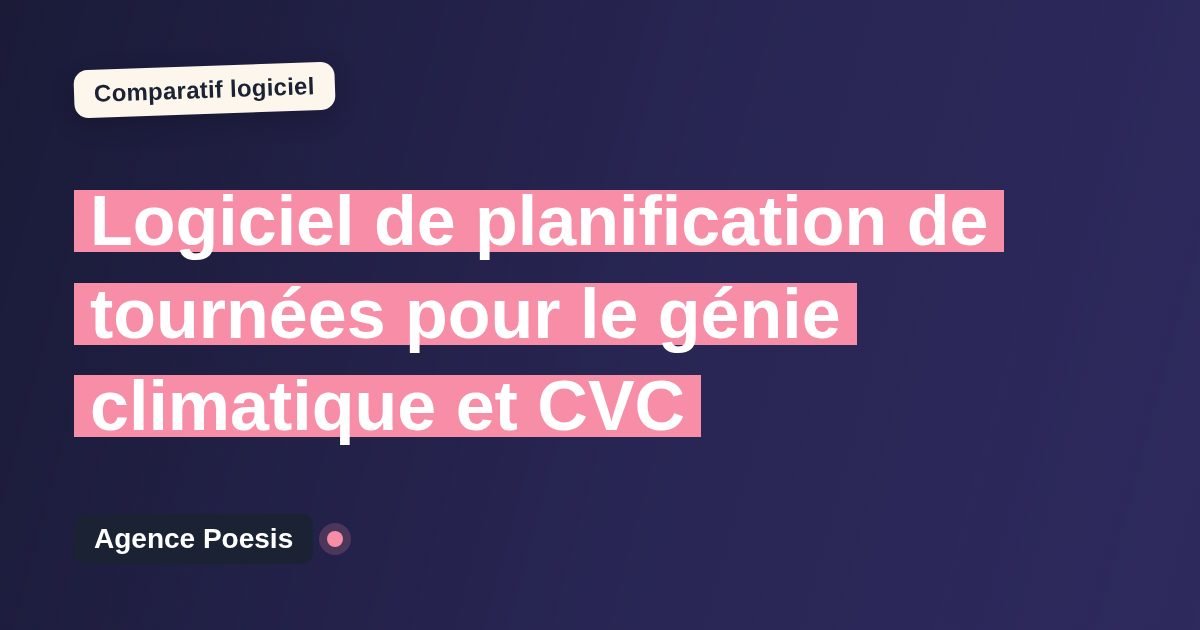 Logiciel de planification de tournées pour le génie climatique et CVC : le comparatif (marché vs sur-mesure)