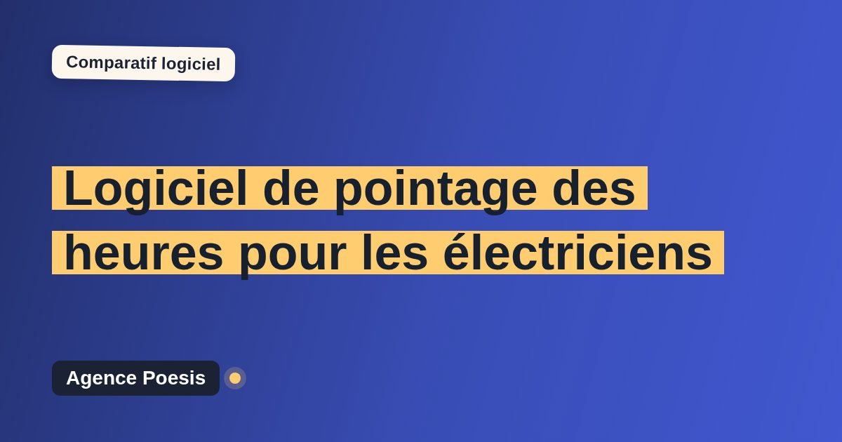 Logiciel de pointage des heures pour les électriciens : le comparatif (marché vs sur-mesure)