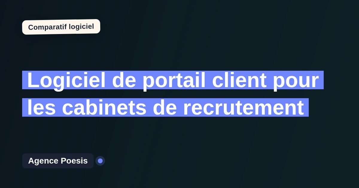 Logiciel de portail client pour les cabinets de recrutement : le comparatif (marché vs sur-mesure)