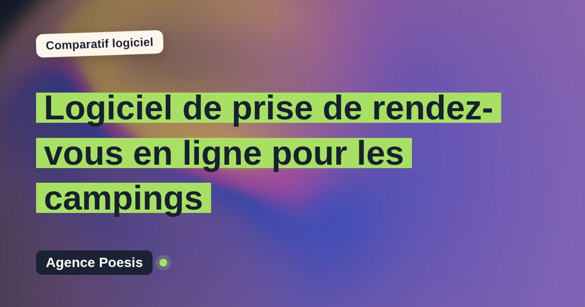 Logiciel de prise de rendez-vous en ligne pour les campings : le comparatif (marché vs sur-mesure)