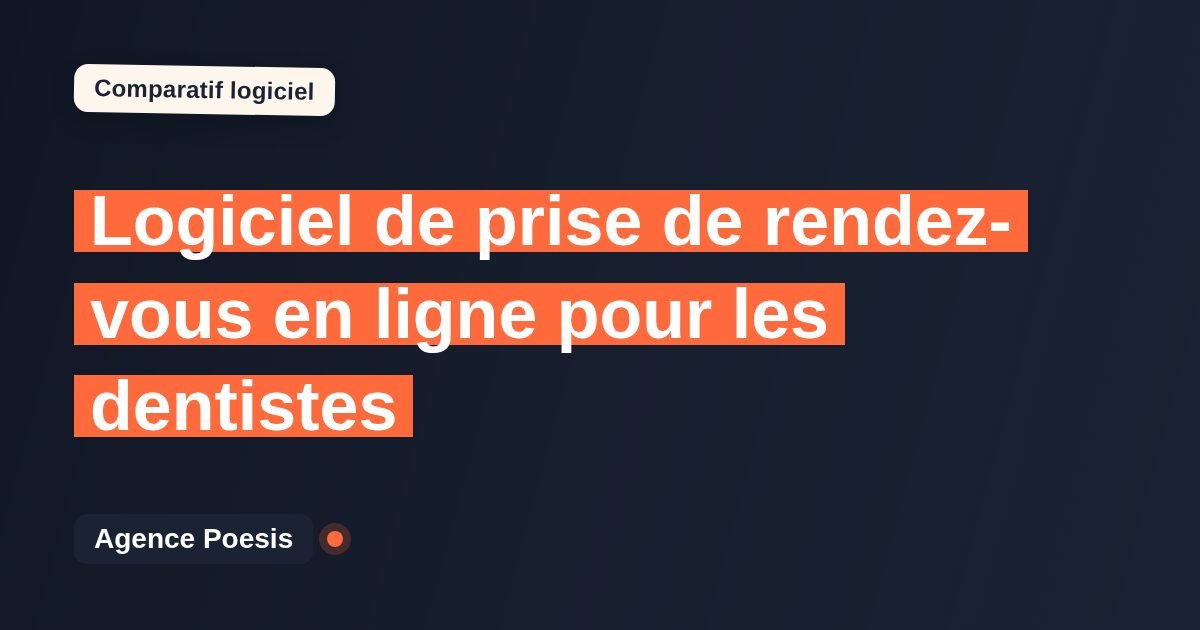 Logiciel de prise de rendez-vous en ligne pour les dentistes : le comparatif (marché vs sur-mesure)