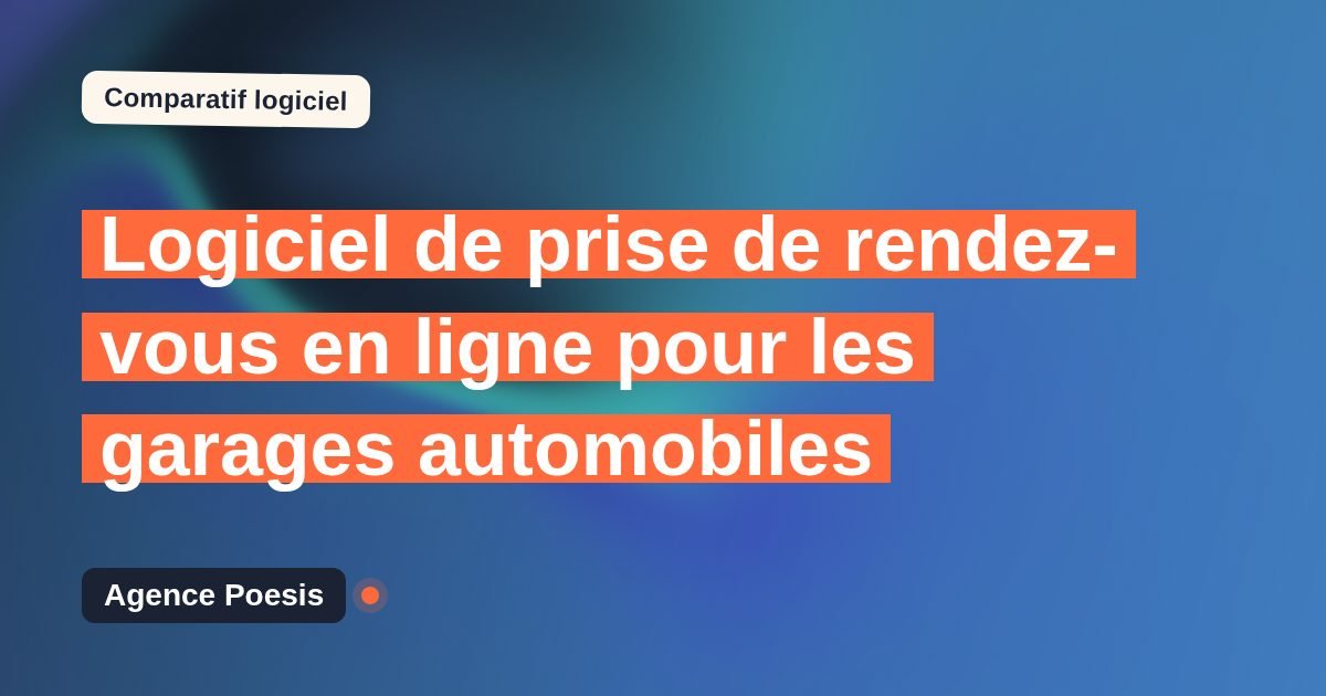 Logiciel de prise de rendez-vous en ligne pour les garages automobiles : le comparatif (marché vs sur-mesure)