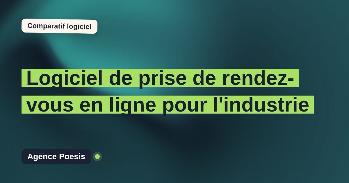 Logiciel de prise de rendez-vous en ligne pour l'industrie : le comparatif (marché vs sur-mesure)