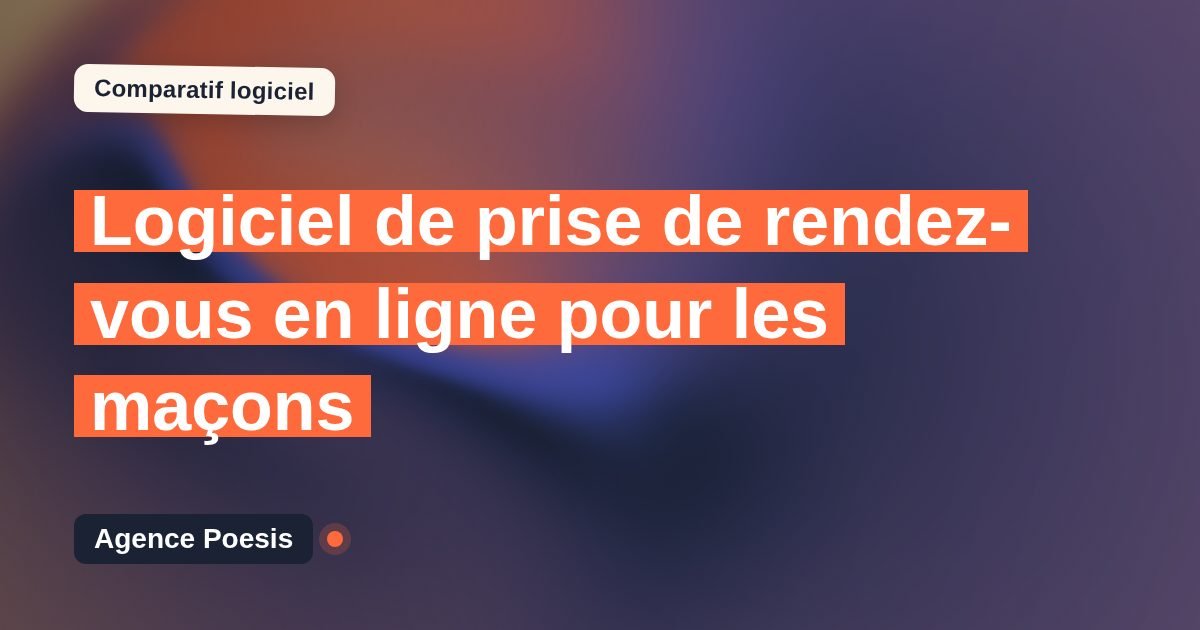 Logiciel de prise de rendez-vous en ligne pour les maçons : le comparatif (marché vs sur-mesure)
