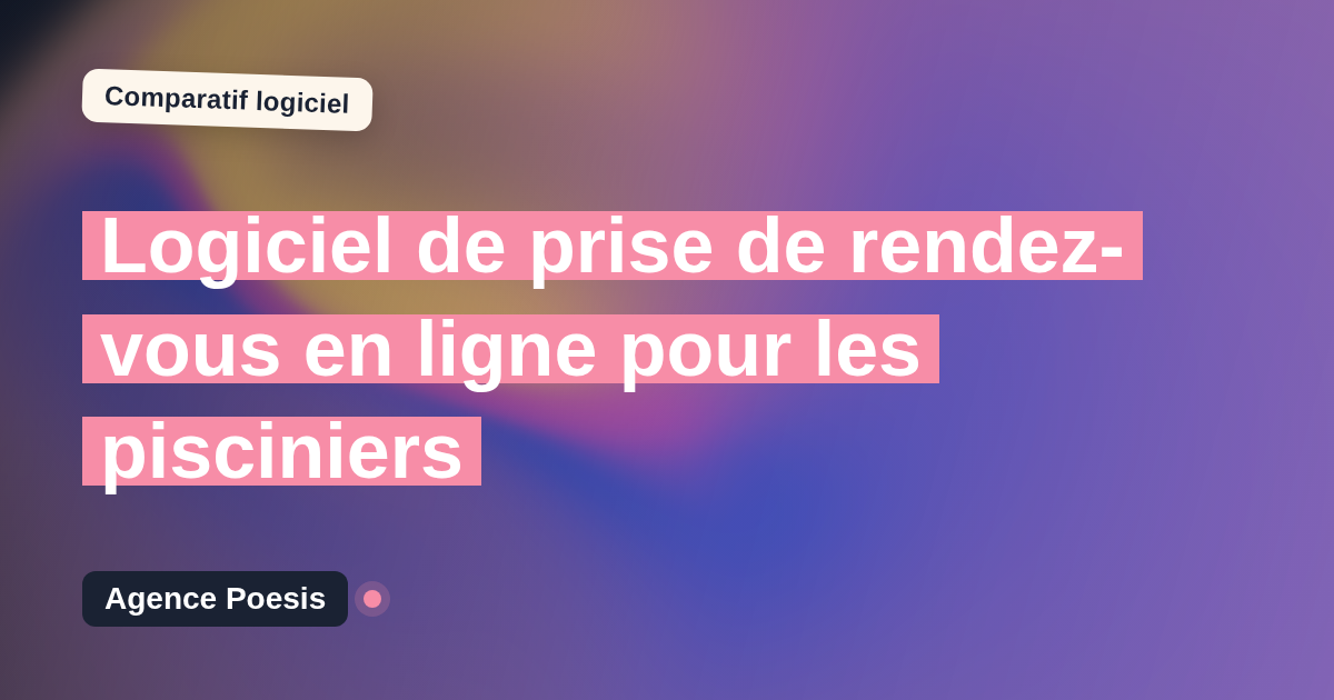 Logiciel de prise de rendez-vous en ligne pour les pisciniers : le comparatif (marché vs sur-mesure)