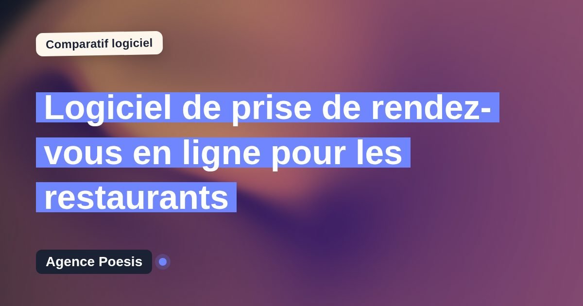 Logiciel de prise de rendez-vous en ligne pour les restaurants : le comparatif (marché vs sur-mesure)