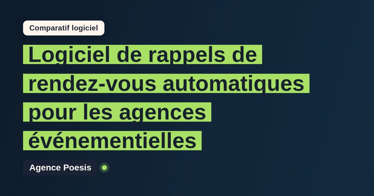 Logiciel de rappels de rendez-vous automatiques pour les agences événementielles : le comparatif (marché vs sur-mesure)