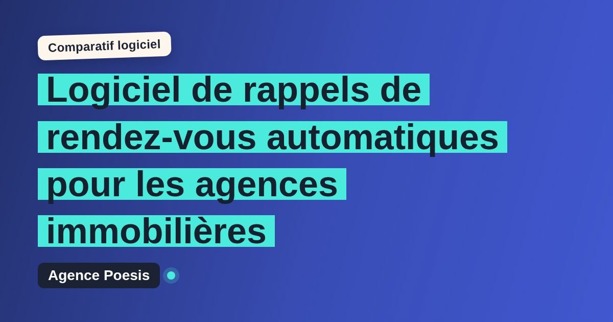 Logiciel de rappels de rendez-vous automatiques pour les agences immobilières : le comparatif (marché vs sur-mesure)