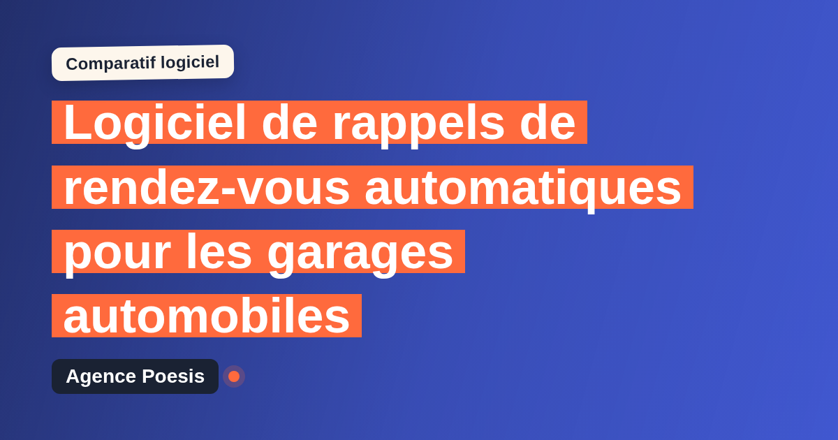 Logiciel de rappels de rendez-vous automatiques pour les garages automobiles : le comparatif (marché vs sur-mesure)