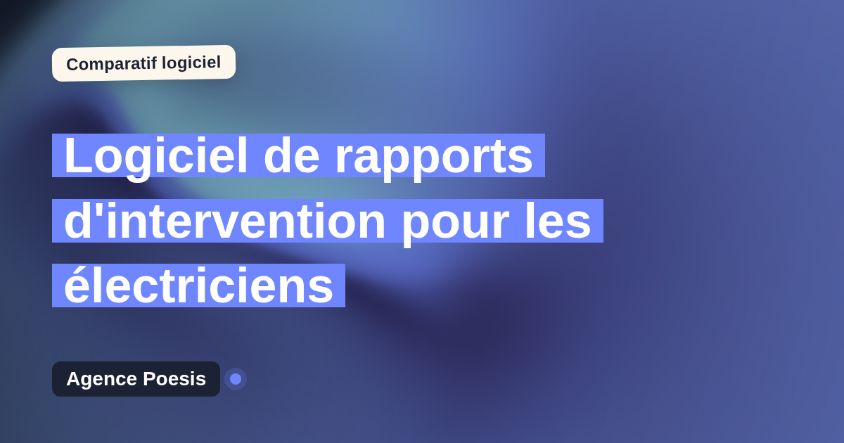 Logiciel de rapports d'intervention pour les électriciens : le comparatif (marché vs sur-mesure)