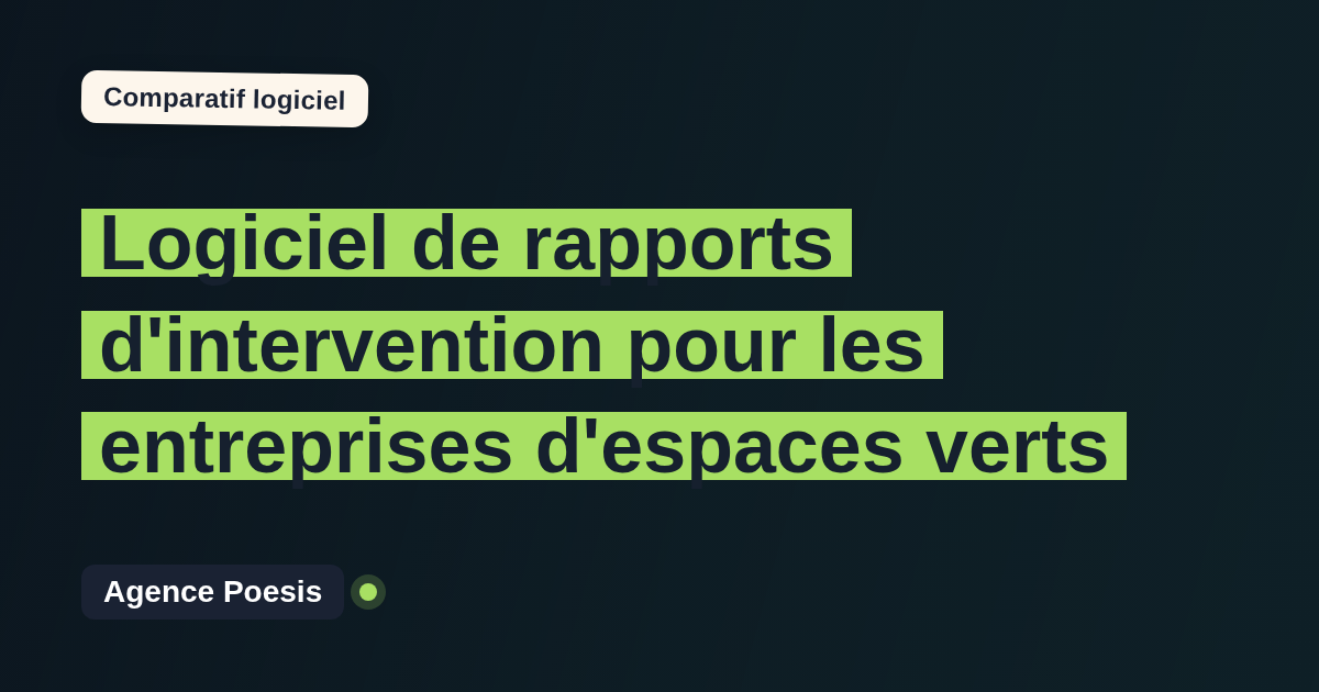Logiciel de rapports d'intervention pour les entreprises d'espaces verts : le comparatif (marché vs sur-mesure)