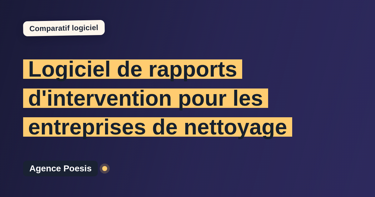 Logiciel de rapports d'intervention pour les entreprises de nettoyage : le comparatif (marché vs sur-mesure)