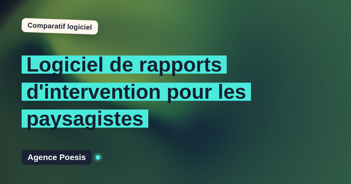 Logiciel de rapports d'intervention pour les paysagistes : le comparatif (marché vs sur-mesure)