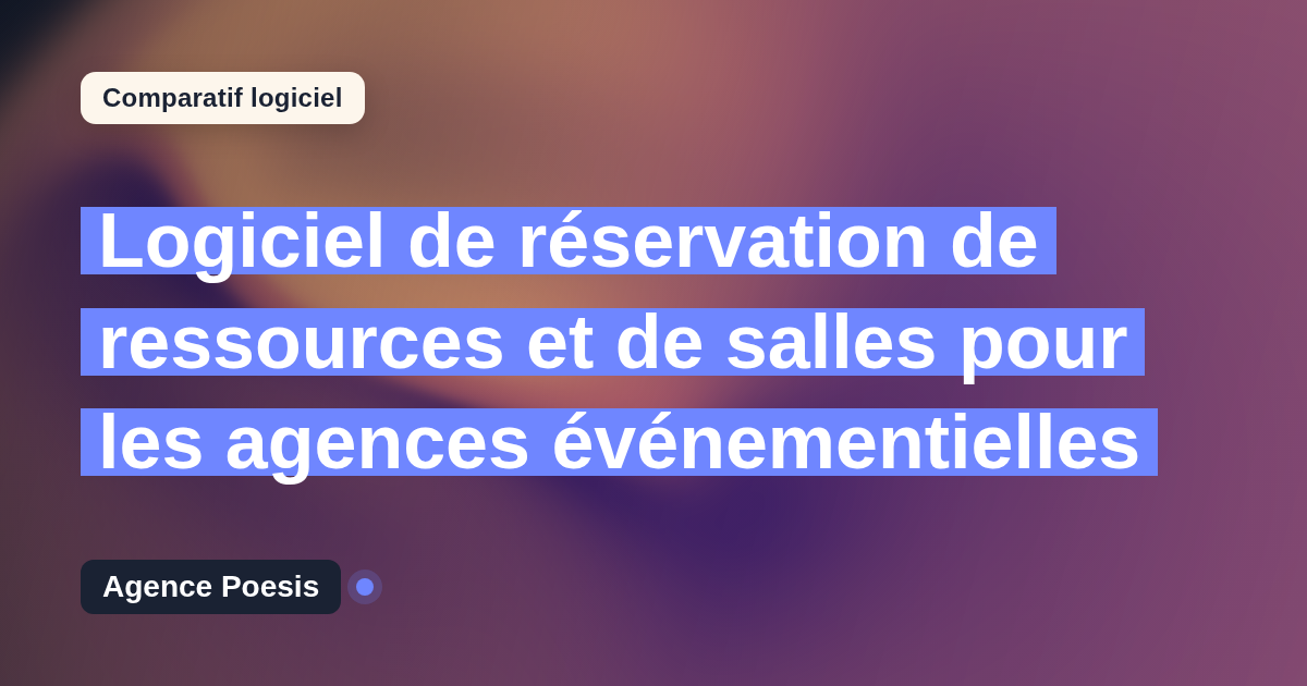 Logiciel de réservation de ressources et de salles pour les agences événementielles : le comparatif (marché vs sur-mesure)
