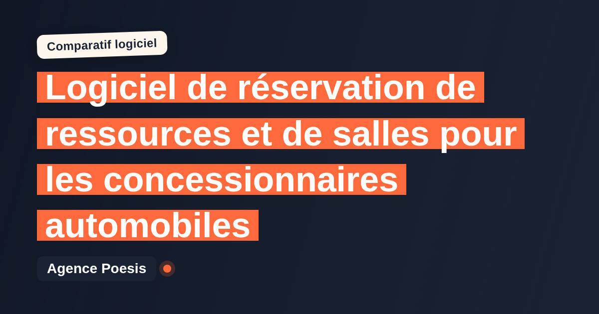 Logiciel de réservation de ressources et de salles pour les concessionnaires automobiles : le comparatif (marché vs sur-mesure)