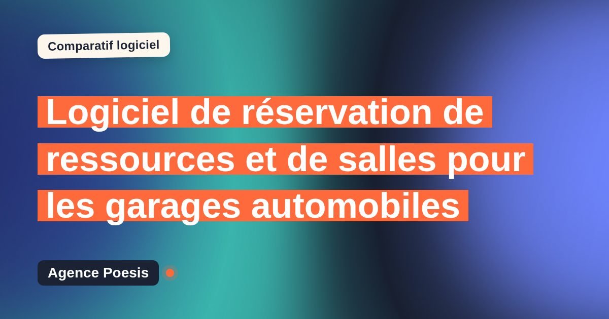 Logiciel de réservation de ressources et de salles pour les garages automobiles : le comparatif (marché vs sur-mesure)