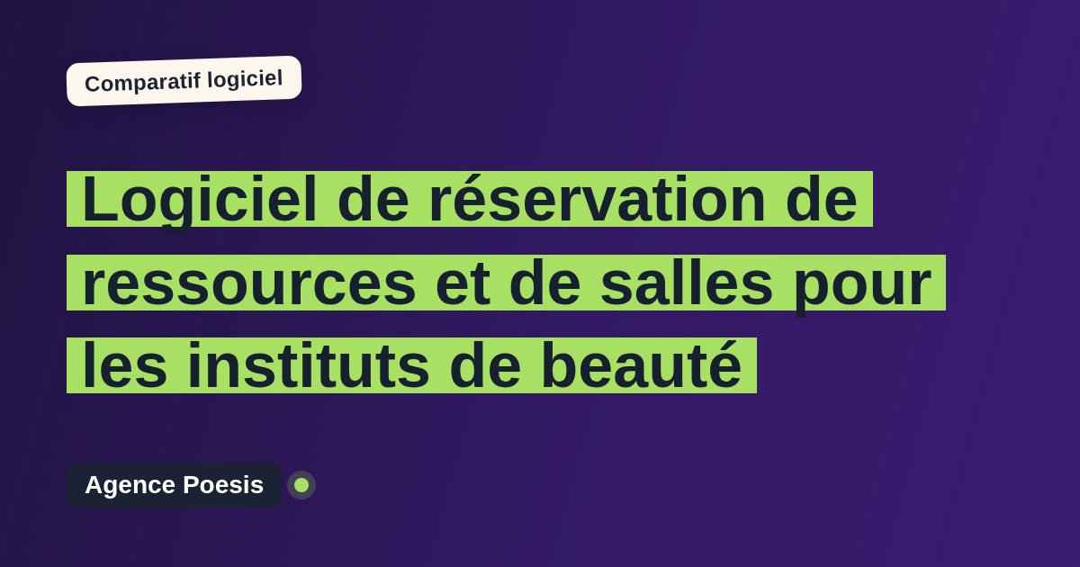 Logiciel de réservation de ressources et de salles pour les instituts de beauté : le comparatif (marché vs sur-mesure)