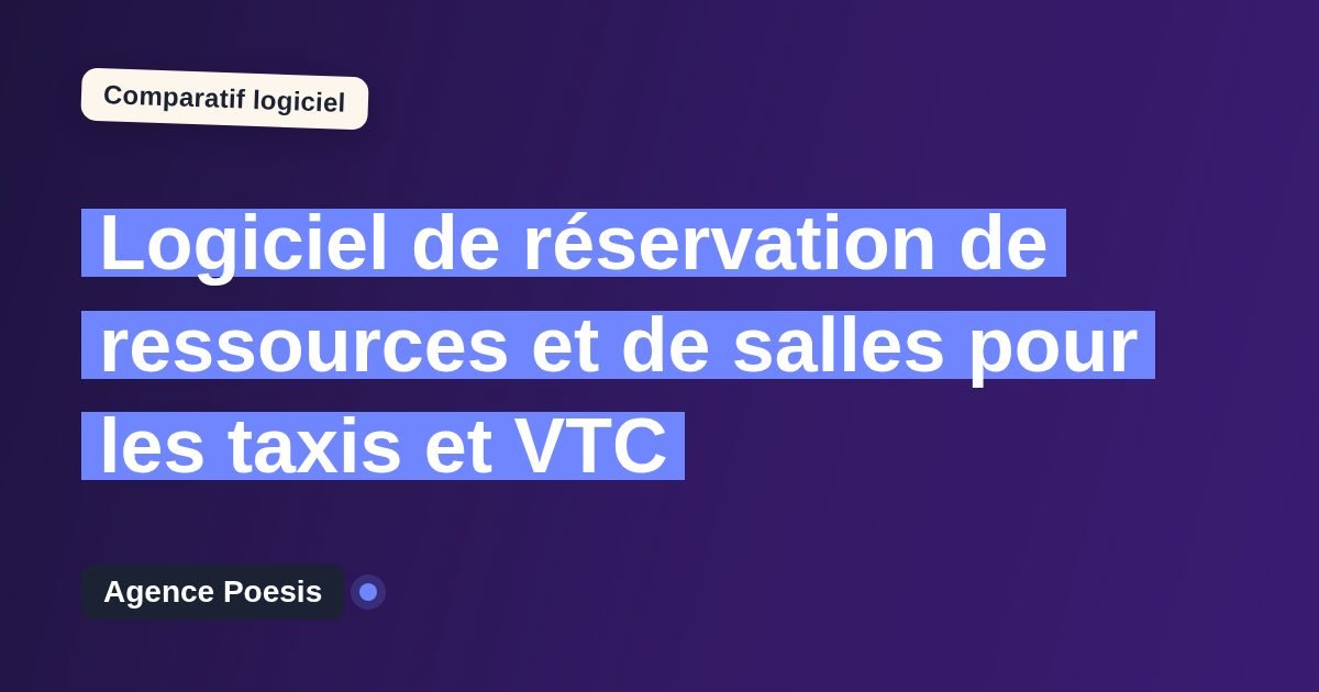 Logiciel de réservation de ressources et de salles pour les taxis et VTC : le comparatif (marché vs sur-mesure)