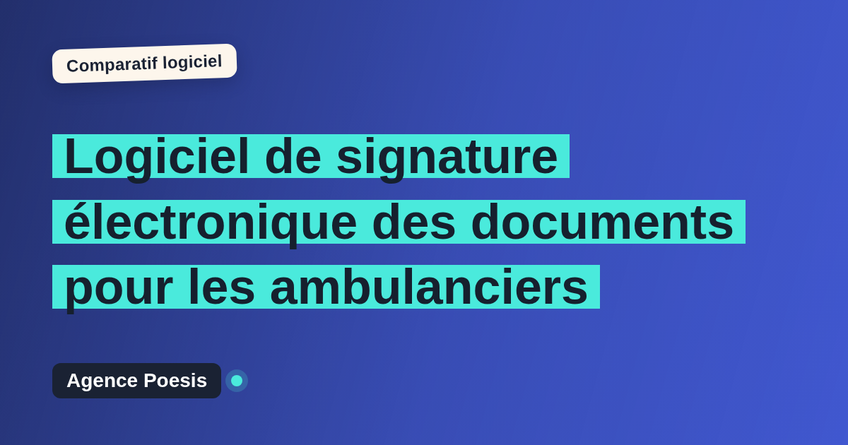 Logiciel de signature électronique des documents pour les ambulanciers : le comparatif (marché vs sur-mesure)