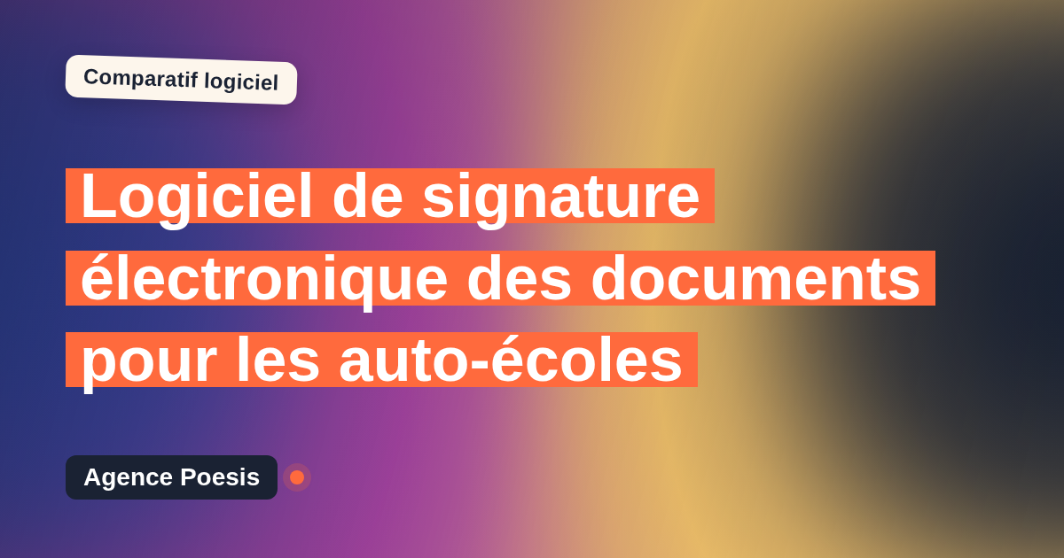 Logiciel de signature électronique des documents pour les auto-écoles : le comparatif (marché vs sur-mesure)