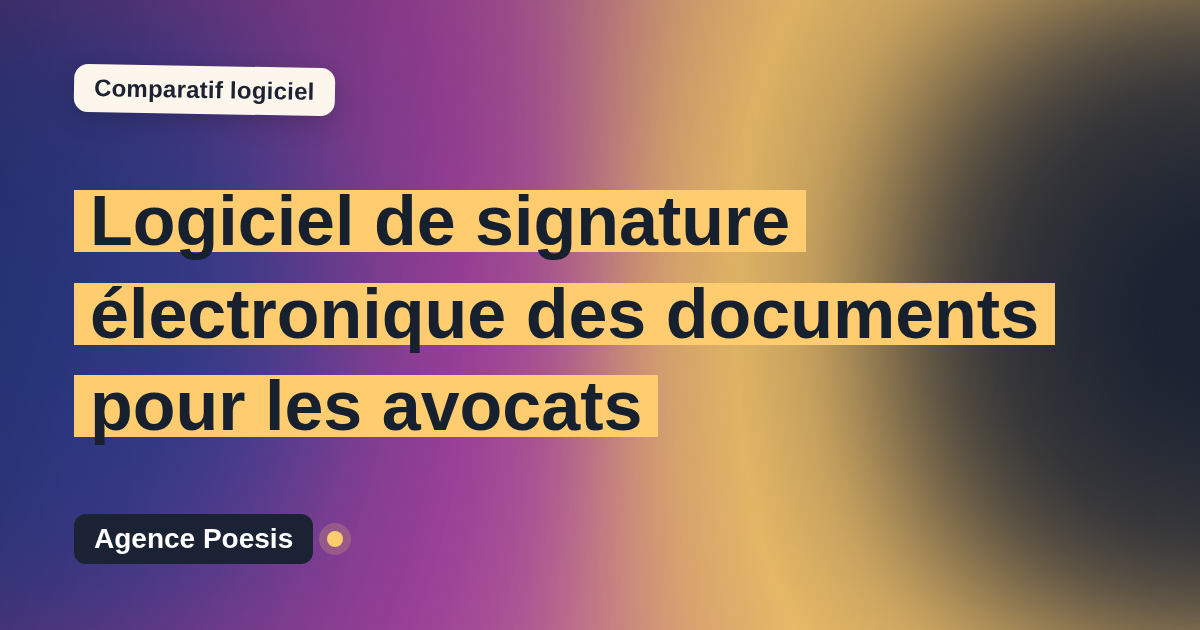 Logiciel de signature électronique des documents pour les avocats : le comparatif (marché vs sur-mesure)