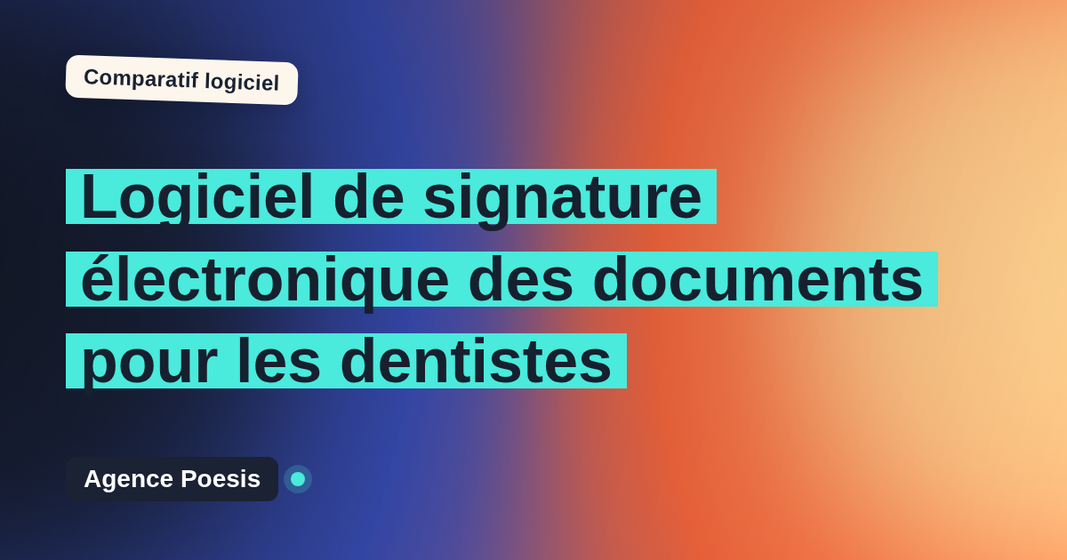 Logiciel de signature électronique des documents pour les dentistes : le comparatif (marché vs sur-mesure)