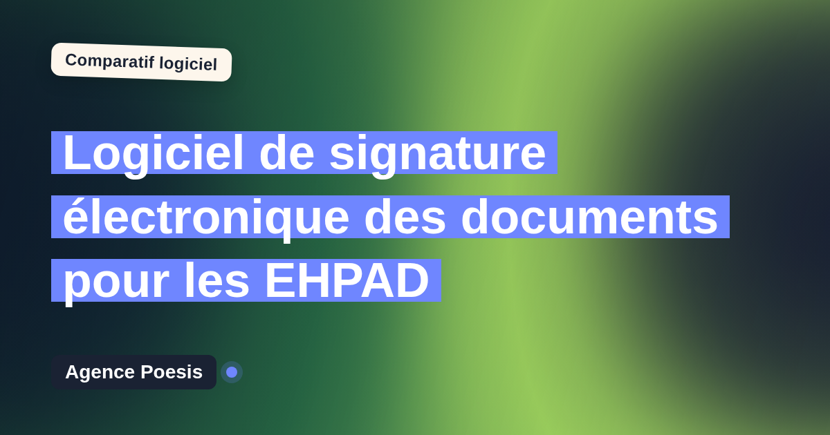 Logiciel de signature électronique des documents pour les EHPAD : le comparatif (marché vs sur-mesure)