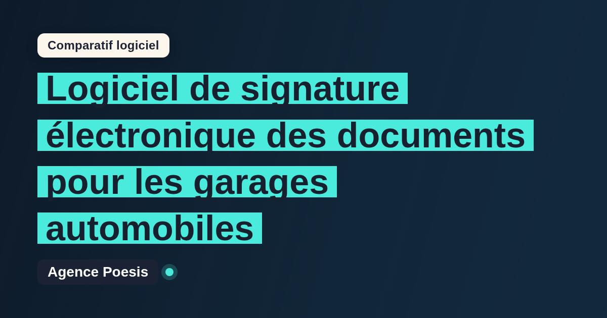 Logiciel de signature électronique des documents pour les garages automobiles : le comparatif (marché vs sur-mesure)