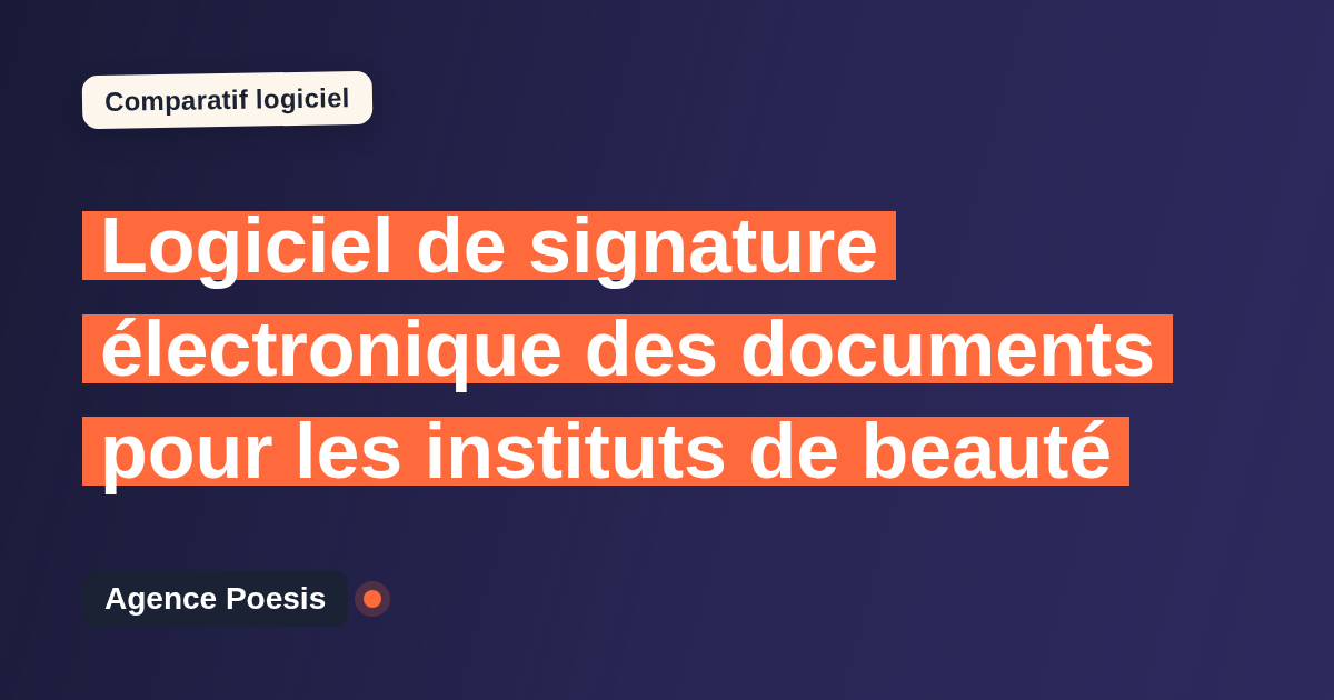 Logiciel de signature électronique des documents pour les instituts de beauté : le comparatif (marché vs sur-mesure)