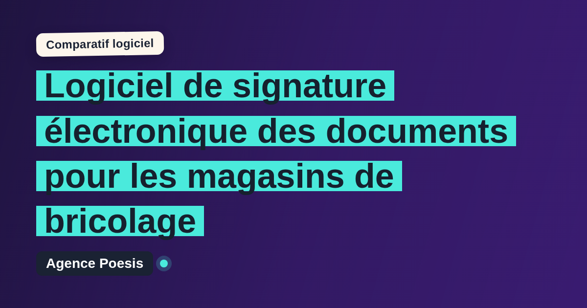 Logiciel de signature électronique des documents pour les magasins de bricolage : le comparatif (marché vs sur-mesure)