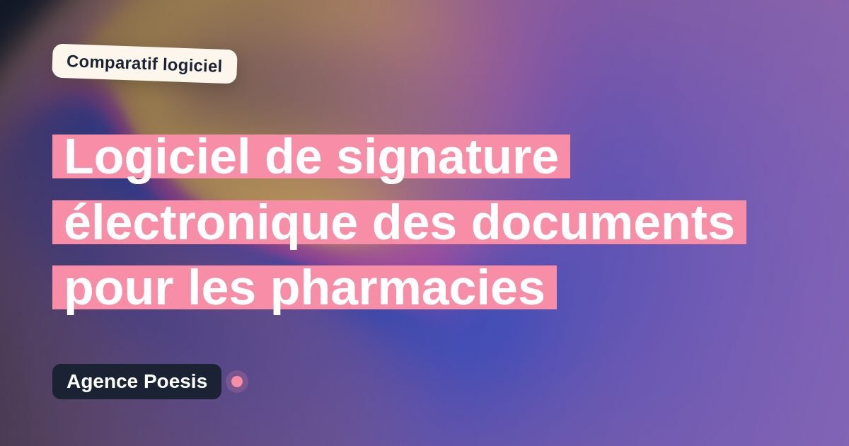 Logiciel de signature électronique des documents pour les pharmacies : le comparatif (marché vs sur-mesure)